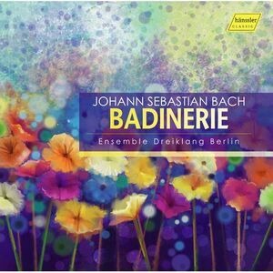 Bach,J.S. / Ensemble Dreiklang Berlin - Badinerie  CD